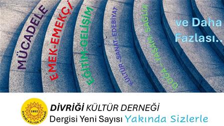 Divriği Kültür Derneği Dersinin Yeni Sayısı Yakında Sizlerle..